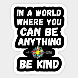 In A World Where You Can Be Anything good Sticker